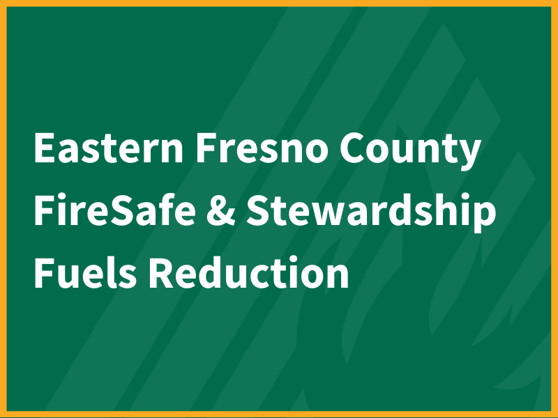2 eastern fresno county firesafe and stewardship fuels reduction banner